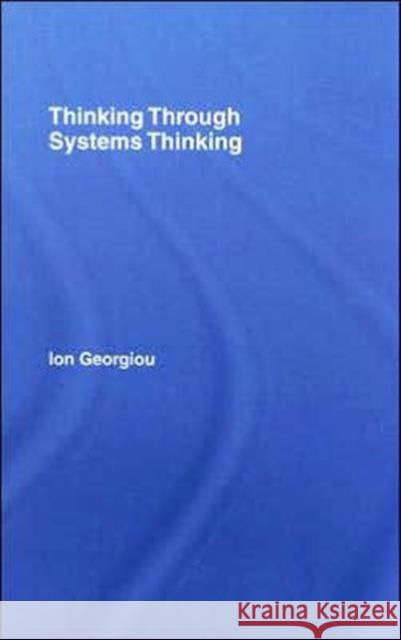Thinking Through Systems Thinking Ion Georgiou 9780415405195 Taylor & Francis Group