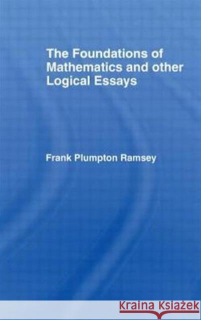 Foundations of Mathematics and other Logical Essays Frank Ramsey 9780415408523 Routledge