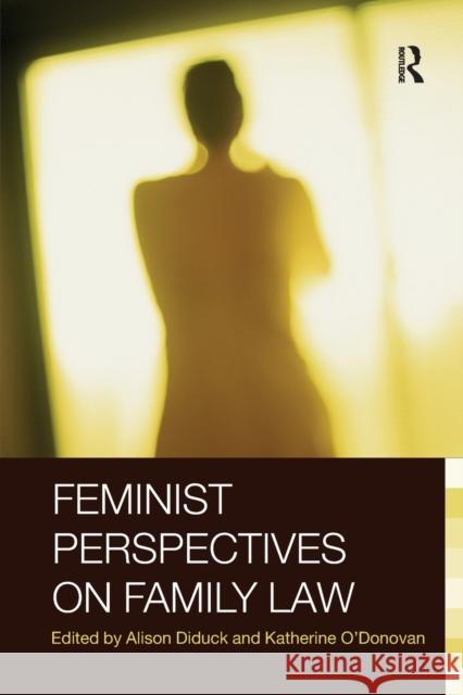 Feminist Perspectives on Family Law Alison Diduck Katherine O'Donovan 9780415420365 Routledge Cavendish