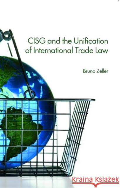 Cisg and the Unification of International Trade Law Zeller, Bruno 9780415421737 Routledge Cavendish