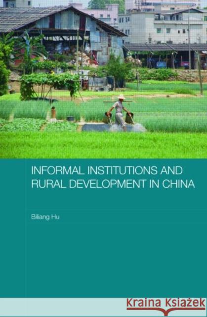 Informal Institutions and Rural Development in China Biliang Hu 9780415421775 Routledge