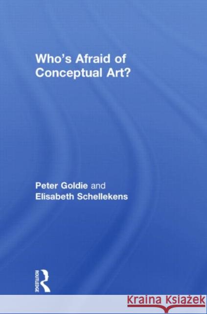 Who's Afraid of Conceptual Art?: Of Conceptual Art? Goldie, Peter 9780415422819 Taylor & Francis
