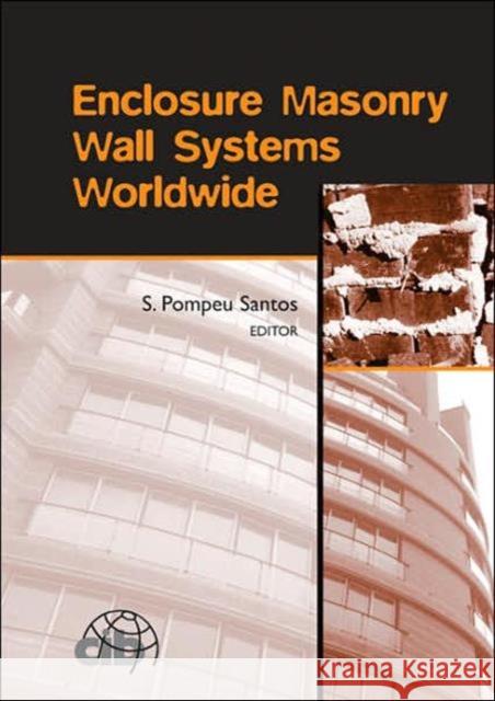 Enclosure Masonry Wall Systems Worldwide: Typical Masonry Wall Enclosures in Belgium, Brazil, China, France, Germany, Greece, India, Italy, Nordic Cou Pompeu Santos, S. 9780415425773 Taylor & Francis