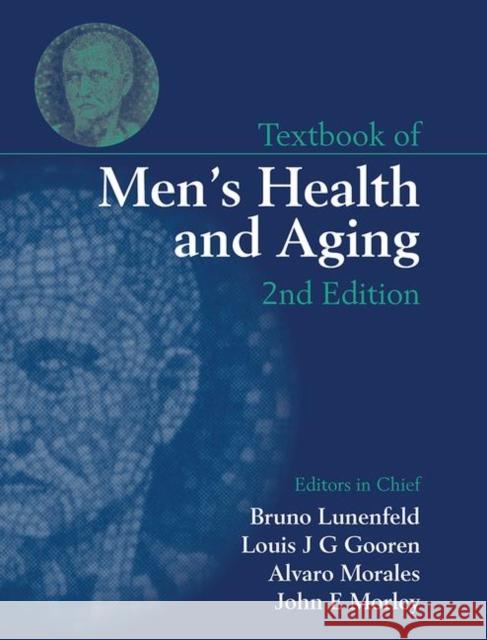 Textbook of Men's Health and Aging Lunenfeld, Bruno 9780415425803 Informa Healthcare