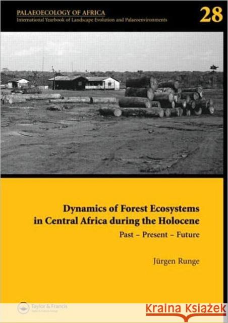 Dynamics of Forest Ecosystems in Central Africa During the Holocene: Past - Present - Future: Palaeoecology of Africa, an International Yearbook of La Runge, J. 9780415426176 Taylor & Francis