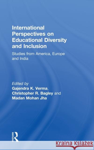 International Perspectives on Educational Diversity and Inclusion: Studies from America, Europe and India Verma, Gajendra K. 9780415427777 Routledge