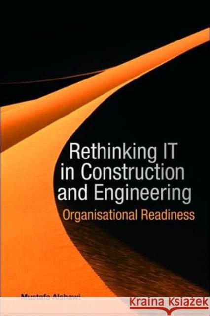 Rethinking It in Construction and Engineering: Organisational Readiness Alshawi, Mustafa 9780415430531 Taylor & Francis Group