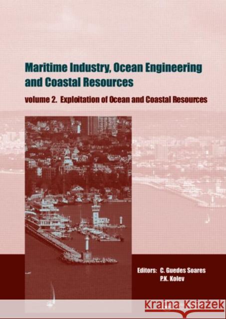 Maritime Industry, Ocean Engineering and Coastal Resources, Two Volume Set : Proceedings of the 12th International Congress of the International Maritime Association of the Mediterranean (IMAM 2007),  Carlos Guedes Soares Petar Kolev  9780415455237 Taylor & Francis