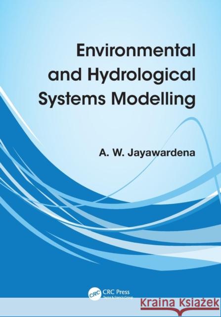 Environmental and Hydrological Systems Modelling A W Jayawardena   9780415465328 Taylor & Francis
