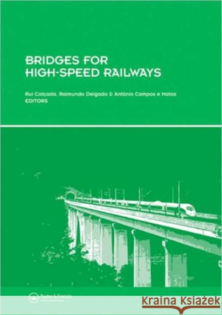 Bridges for High-Speed Railways: Revised Papers from the Workshop, Porto, Portugal, 3 - 4 June 2004 Calcada, Rui 9780415471473 Taylor & Francis
