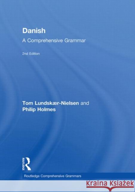 Danish: A Comprehensive Grammar Tom Lundskaer-Nielsen Philip Holmes  9780415491945 Taylor & Francis