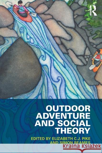 Outdoor Adventure and Social Theory Elizabeth Pike 9780415532679 0