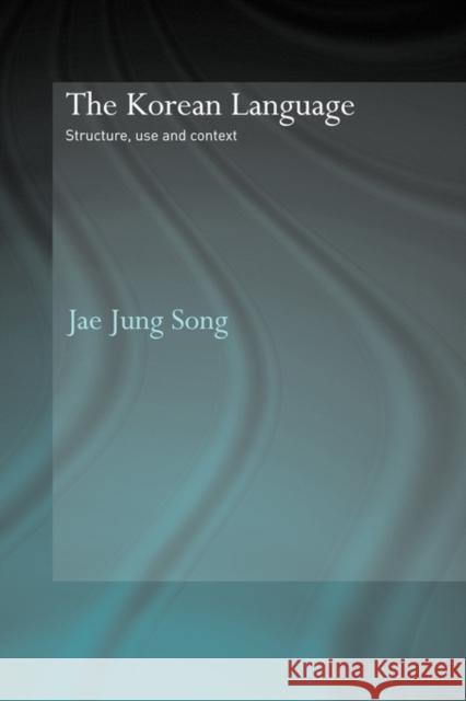 The Korean Language: Structure, Use and Context Song, Jae Jung 9780415544368 Routledge