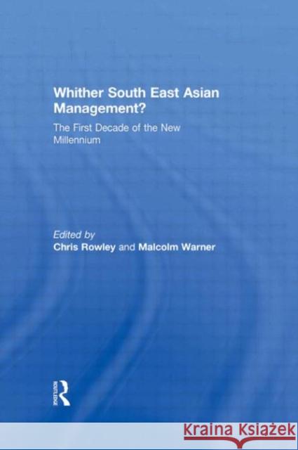Whither South East Asian Management? : The First Decade of the New Millennium Chris Rowley Malcolm Warner  9780415557184 Taylor & Francis
