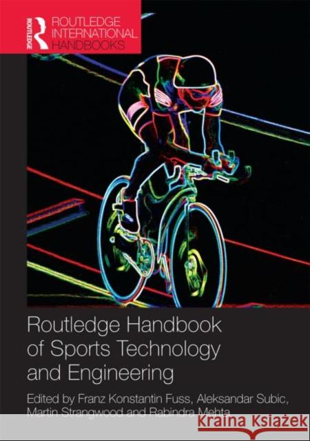 Routledge Handbook of Sports Technology and Engineering Franz Fuss A. J. Subic Martin Strangwood 9780415580458 Routledge
