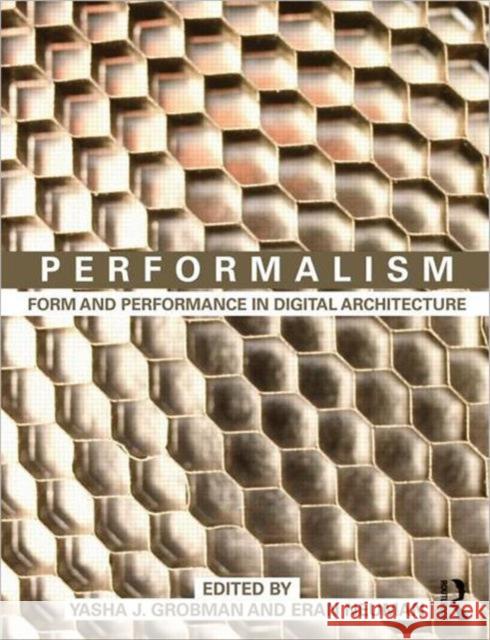 Performalism: Form and Performance in Digital Architecture Grobman, Yasha 9780415583602 Routledge
