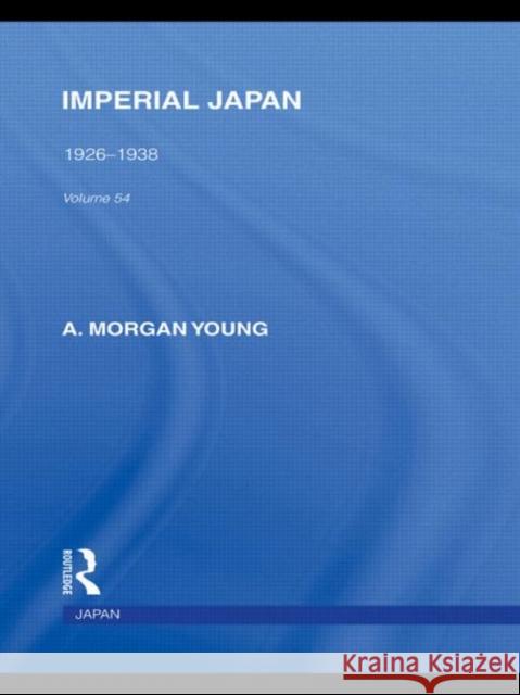 Imperial Japan : 1926-1938 A Morgan Young   9780415587969 Taylor and Francis