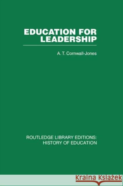 Education for Leadership: The International Administrative Staff Colleges 1948-1984 Cornwall-Jones, A. T. 9780415611695 Taylor and Francis