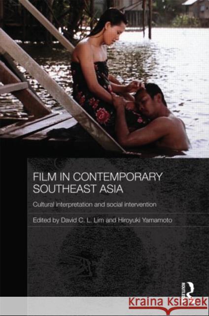 Film in Contemporary Southeast Asia : Cultural Interpretation and Social Intervention  9780415617635 Media, Culture and Social Change in Asia Seri