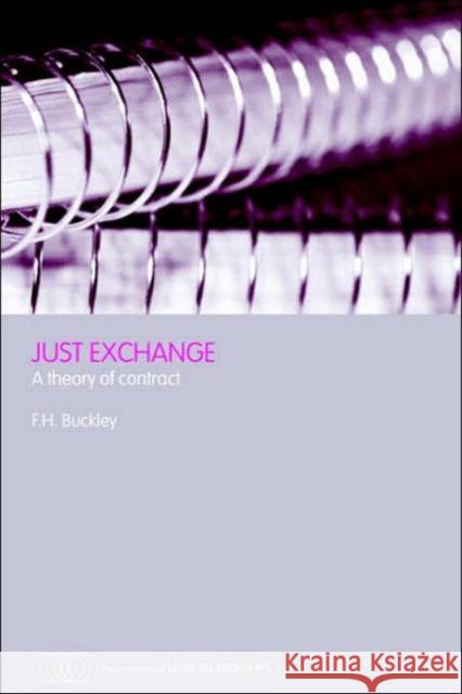 Just Exchange: A Theory of Contract Buckley, Francis H. 9780415700269 Routledge