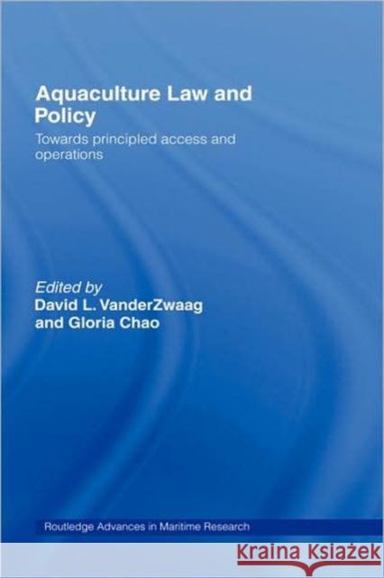 Aquaculture Law and Policy: Towards Principled Access and Operations Vanderzwaag, David L. 9780415702010 Routledge