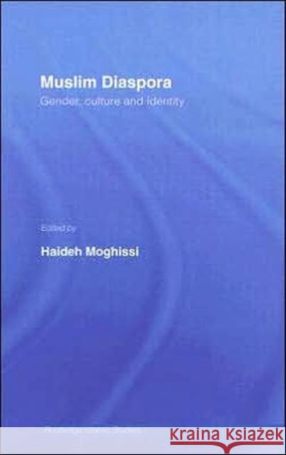 Muslim Diaspora: Gender, Culture and Identity Moghissi, Haideh 9780415770811 Routledge