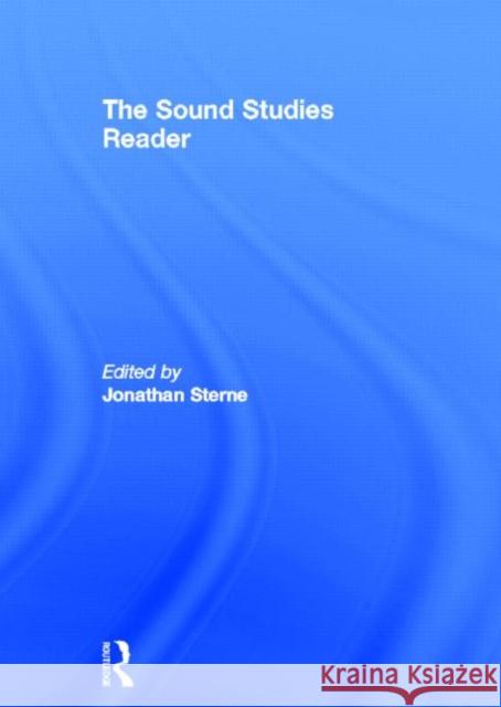 The Sound Studies Reader Jonatha Sterne 9780415771306 Routledge