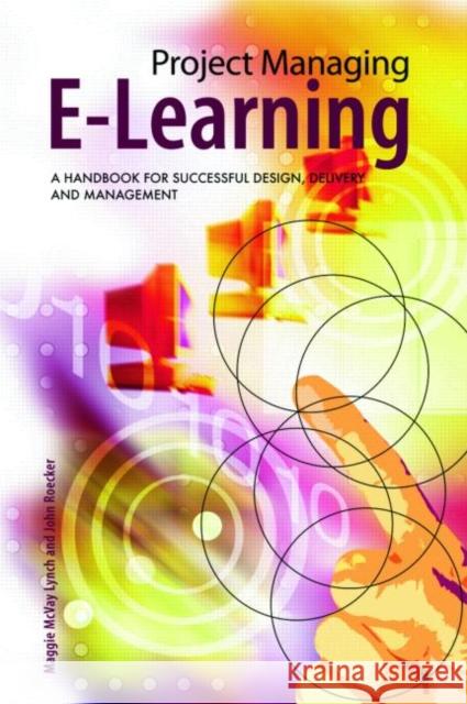 Project Managing E-Learning: A Handbook for Successful Design, Delivery and Management Roecker, John 9780415772204 Routledge