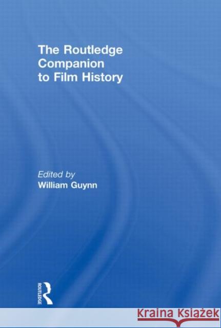 The Routledge Companion to Film History William Guynn   9780415776561 Taylor and Francis