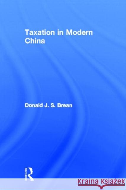 Taxation in Modern China Donald Brean 9780415920179 Routledge