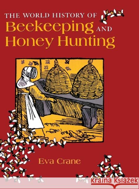 The World History of Beekeeping and Honey Hunting Eva Crane 9780415924672 Routledge