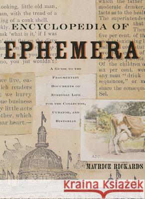 Encyclopedia of Ephemera: A Guide to the Fragmentary Documents of Everyday Life for the Collector, Curator and Historian Maurice Rickards Michael Twyman 9780415926485 Routledge