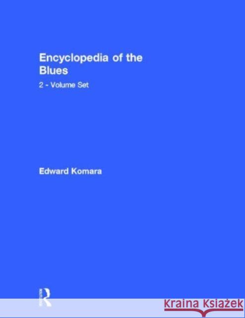 Encyclopedia of the Blues 2-Volume Set Edward Komara 9780415926997 Routledge