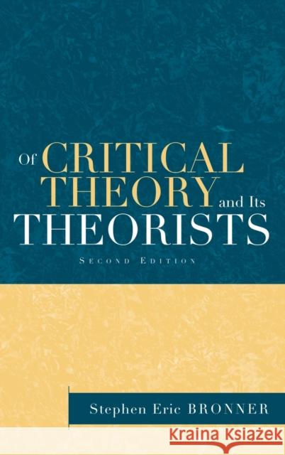 Of Critical Theory and Its Theorists Stephen Eric Bronner S. Bronner Bronner Stephen 9780415932622 Routledge