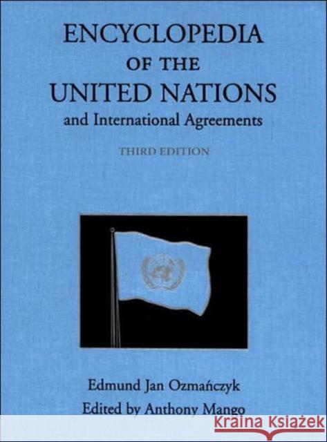 Encyclopedia of the United Nations and International Agreements Edmund Jan Osmanczyk Anthony Mango Edmund Ja 9780415939201 Routledge
