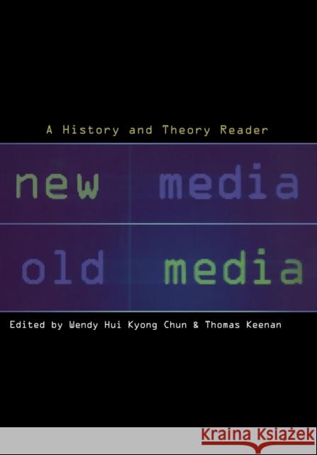 New Media, Old Media: A History and Theory Reader Old Media New Media 9780415942249 Routledge