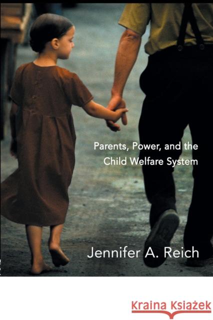 Fixing Families: Parents, Power, and the Child Welfare System Reich, Jennifer A. 9780415947275 Routledge
