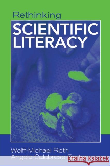 Rethinking Scientific Literacy Wolff-Michael Roth Angela Calabrese Barton 9780415948432 Routledge