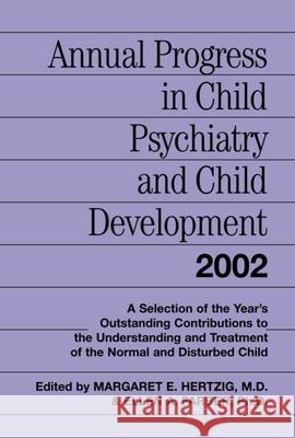 Annual Progress in Child Psychiatry and Child Development 2002 Hertzig E. Hertzig Margaret E. Hertzig Ellen A. Farber 9780415949170 Routledge