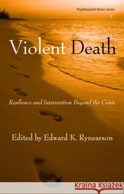 Violent Death: Resilience and Intervention Beyond the Crisis [With DVD] Rynearson, Edward K. 9780415953238 Brunner-Routledge