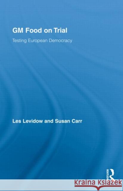 GM Food on Trial: Testing European Democracy Levidow, Les 9780415955416 Routledge