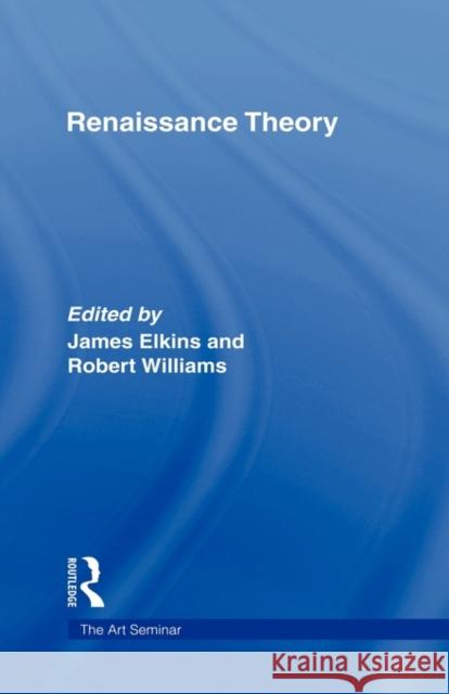 Renaissance Theory Elkins/Williams 9780415960458 Routledge