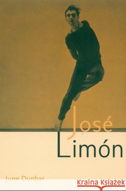 Jose Limon: An Artist Re-Viewed Dunbar, June 9780415965811 Routledge