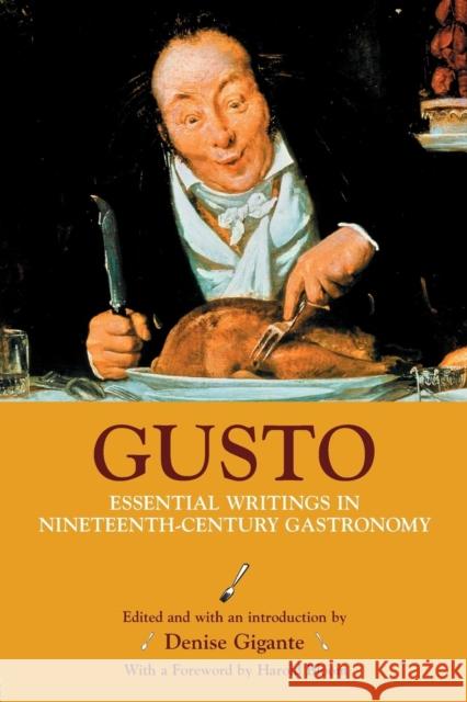 Gusto: Essential Writings in Nineteenth-Century Gastronomy Gigante, Denise 9780415970938 Routledge