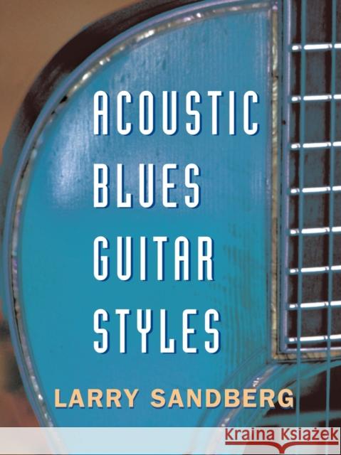 Acoustic Blues Guitar Styles [With CD] Sandberg, Larry 9780415971751 Routledge