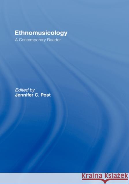 Ethnomusicology: A Contemporary Reader Post, Jennifer C. 9780415972031 Routledge