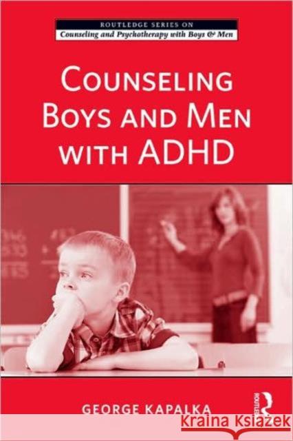 Counseling Boys and Men with ADHD Kapalka George 9780415993449 Routledge
