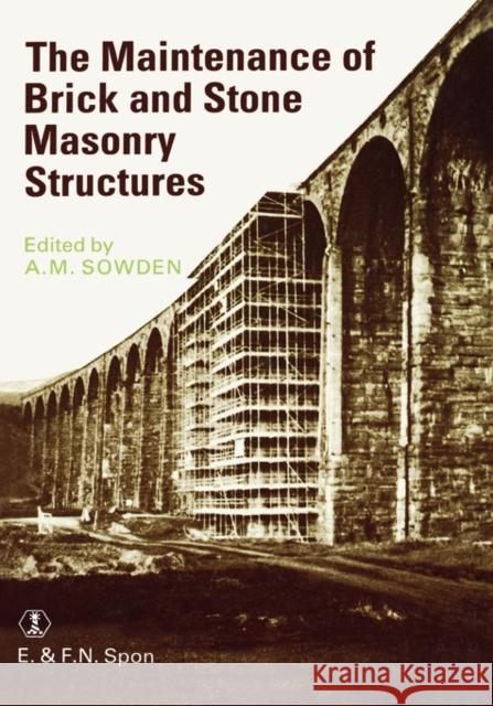 Maintenance of Brick and Stone Masonry Structures A. M. Sowden 9780419149309 E & FN Spon
