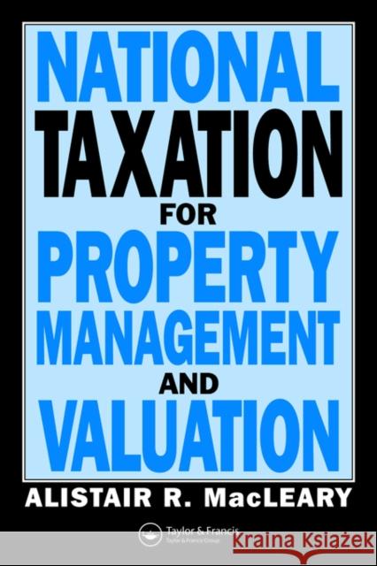National Taxation for Property Management and Valuation Alistair Macleary 9780419153207 Spons Architecture Price Book