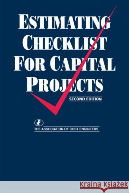 Estimating Checklist for Capital Projects Association of Cost Engineers 9780419155607 Spon E & F N (UK)